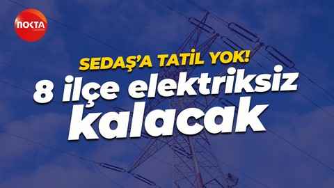 SEDAŞ'a tatil yok! Kocaeli'de 8 ilçede kesintiler olacak