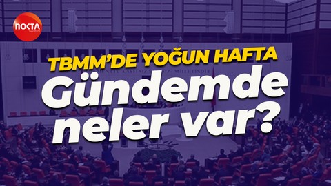 TBMM'de yoğun hafta! Gündemde neler var?