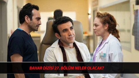 Bahar Dizisi 27. Bölüm Neler Olacak? Show TV Bahar Son Bölüm Neler Oldu?