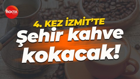 İzmit Belediyesinden Türk Kahvesi Günü programı: 4. kez...