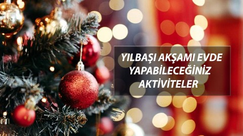 Birbirinden Eğlenceli Evde Yapabileceğiniz Yılbaşı Gecesi Aktiviteleri