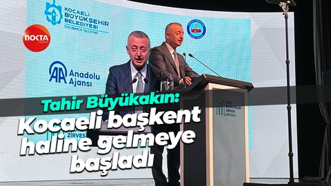 Tahir Büyükakın: Kocaeli başkent haline gelmeye başladı