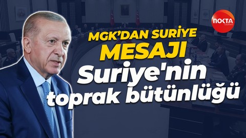 MGK toplantısı sona erdi: Suriye'nin toprak bütünlüğü korunmalı