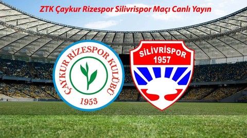 Ziraat Türkiye Kupası Çaykur Rizespor Silivrispor Maçı Canlı Hangi Kanaldan İzlenir?
