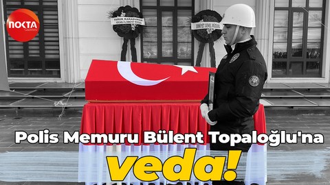 Polis Memuru Bülent Topaloğlu'na veda!