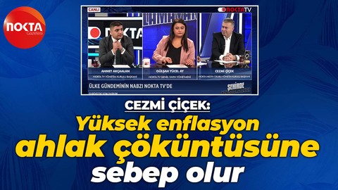 Cezmi Çiçek: Bugün bir ülkede enflasyonun yüksek olması, o ülkede ahlak çöküntüsüne de sebep olur