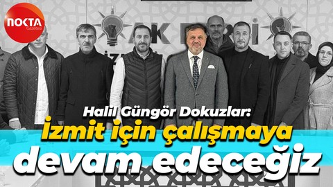 Halil Güngör Dokuzlar: Güçlü bir İzmit için çalışmaya devam edeceğiz