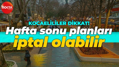 Meteoroloji Genel Müdürlüğü Kocaeli'nin hava durumu verileri açıkladı: Hafta sonuna dikkat!