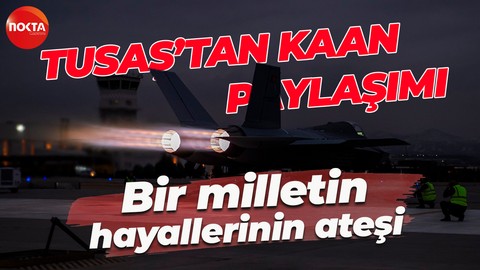 TUSAŞ'tan "KAAN" paylaşımı: Bir milletin hayallerinin ateşi