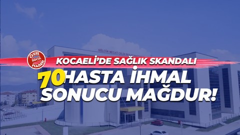 Kocaeli’de sağlık skandalı! Diyaliz hastası 70 vatandaş ihmal sonucu mağdur edildi!