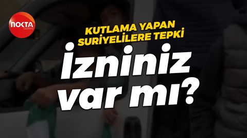 Kutlama yapan Suriyelilere vatandaş tepki gösterdi
