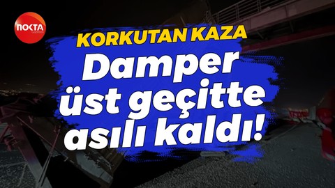Sakarya'da meydana gelen kazada TIR'ın damperi üst geçitte asılı kaldı!