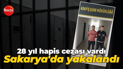28 yıl hapis cezası ile aranan şahıs yakalandı!