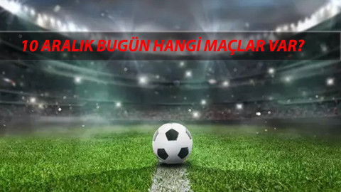 10 Aralık Salı Maç Programı | UEFA Şampiyonlar Ligi Bugün Kimin Maçı Var?