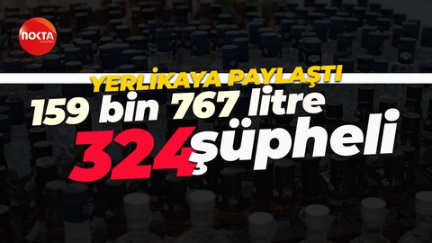 İçişleri Bakanı Ali Yerlikaya: 159 Bin 767 litre sahte alkol ele geçirildi