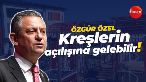 Özgür Özel kreşlerin açılışına gelebilir!