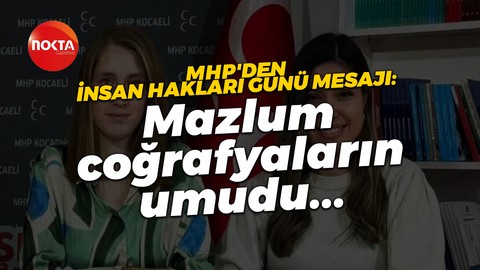 MHP'den Dünya İnsan Hakları Günü mesajı: Mazlum coğrafyaların umudu...