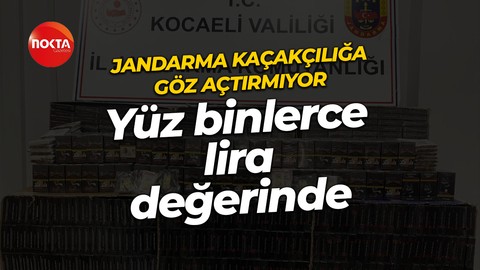 Kocaeli İl Jandarma Komutanlığı kaçakçılara geçit vermiyor