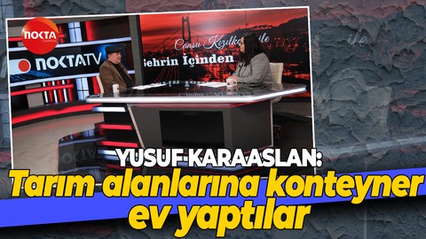 Yusuf Karaaslan: Tarımsal alanlara konteyner evler yaptılar
