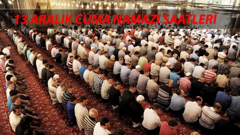 13 Aralık Cuma Namazı Saatleri İstanbul, İzmir, Ankara: Cuma Günü Ezan Kaçta Okunuyor?