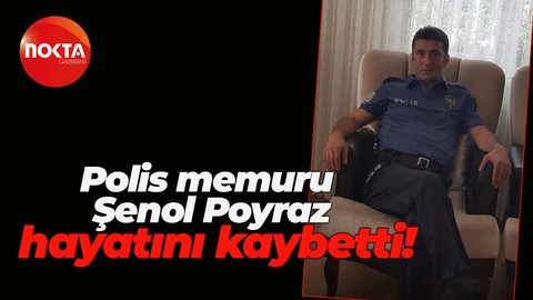 Kocaeli'de görev yapan polis memuru Şenol Poyraz hayatını kaybetti
