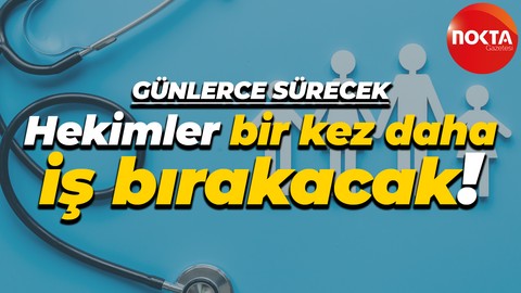 Birlik ve Dayanışma Sendikası Genel Başkanı duyurdu: Aile hekimleri 5 gün iş bırakacak!