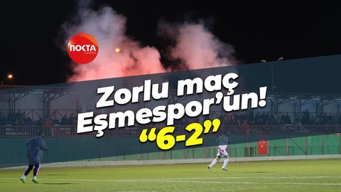 Zorlu maç Eşmespor’un! “6-2”