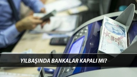 Yılbaşı Banka Çalışma Saatleri: Yılbaşında Bankalar Kapalı Mı? 2025 Yılbaşı Bankalar Kaç Gün Tatil?