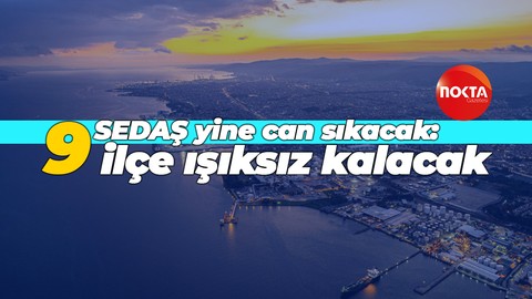 SEDAŞ Kocaeli'de yine can sıkacak: 9 ilçe ışıksız kalacak