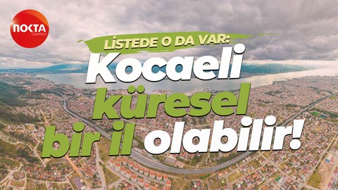 İstanbul 'küresel il' olarak tanımladı! Kocaeli de potansiyel şehirler arasında