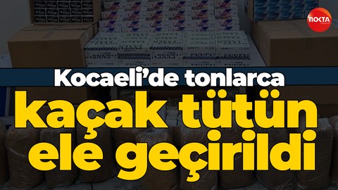 Kocaeli'de kaçak tütün ele geçirildi