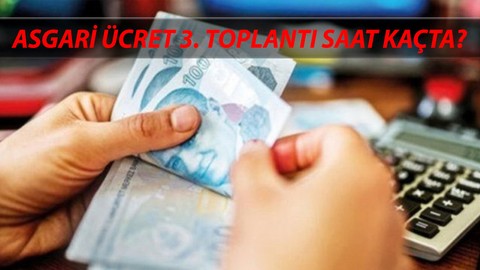 Asgari Ücret Toplantısı Saat Kaçta? 19 Aralık Asgari Ücret 3. Toplantı Ne Zaman Yapılacak?