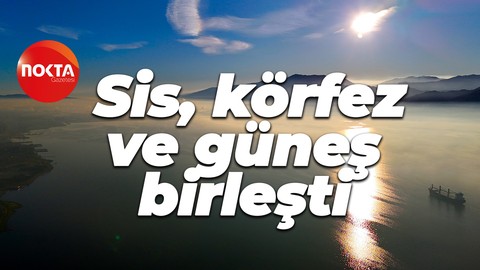 Sis, körfez ve güneş birleşti