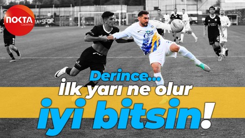 Derince… İlk yarı ne olur iyi bitsin!