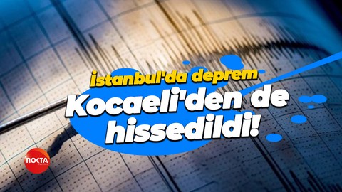 İstanbul'da deprem! Kocaeli'den de hissedildi!