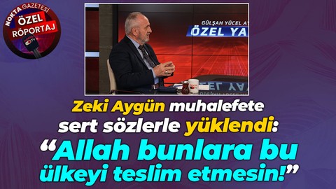 Zeki Aygün muhalefete sert sözlerle yüklendi: “Allah bunlara bu ülkeyi teslim etmesin!”