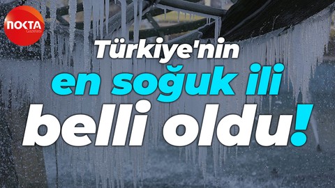 Türkiye'nin en soğuk ili belli oldu!