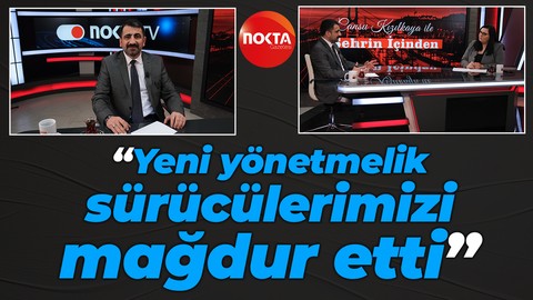 Şenol İkizek: Yeni yönetmelik sürücülerimizi mağdur etti