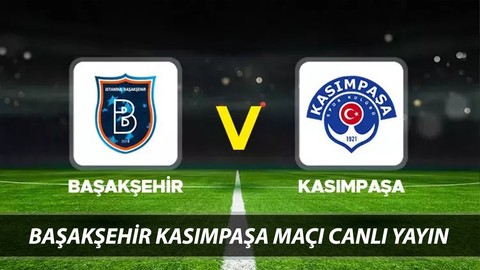 CANLI YAYIN : 23 Aralık Süper Lig Başakşehir Kasımpaşa Maçı Canlı Nereden İzlenir?