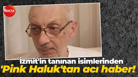 İzmit'in tanınan isimlerinden 'Pink Haluk'tan acı haber!