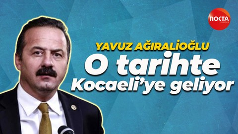 Yavuz Ağıralioğlu’nun Kocaeli ziyareti tarihi belli oldu!