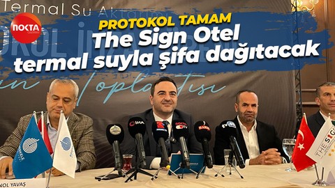 Protokol tamam: The Sign Otel termal suyla şifa dağıtacak