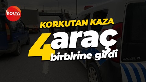 4 araç kazaya karıştı 2 kişi yaralandı