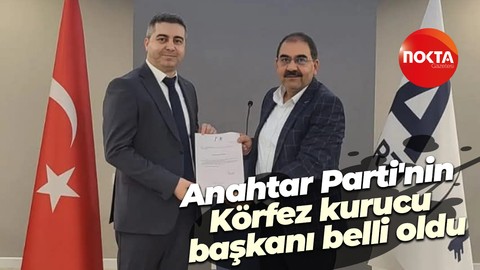 Anahtar Parti'nin Körfez kurucu başkanı belli oldu
