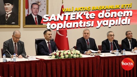 SANTEK Dönem Toplantısı, Kocaeli Valisi İlhami Aktaş’ın Başkanlığında gerçekleştirildi.