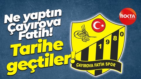 Ne yaptın Çayırova Fatih! Tarihe geçtiler!