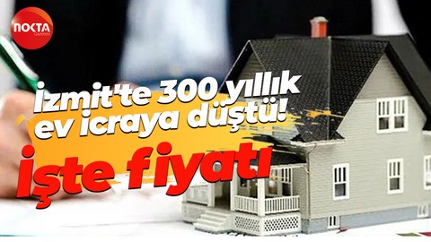 İzmit’te 300 yıllık ev icradan satılacak! Fiyatı belli oldu