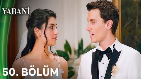 GERİ SAYIM BAŞLADI: Yabani Dizisi 50. Bölüm Neler Olacak? Yabani'de Son Bölüm Neler Oldu?