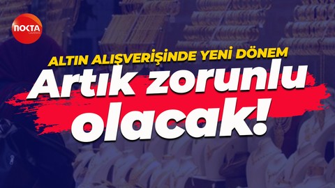 Kuyumcu alışverişlerinde yeni dönem: Kimlik göstermek zorunlu olacak!