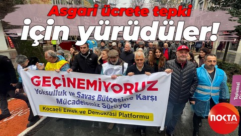 Asgari ücrete tepki için yürüdüler!